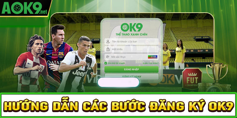 Hướng dẫn chi tiết các bước đăng ký OK9 cho tân thủ mới tham gia