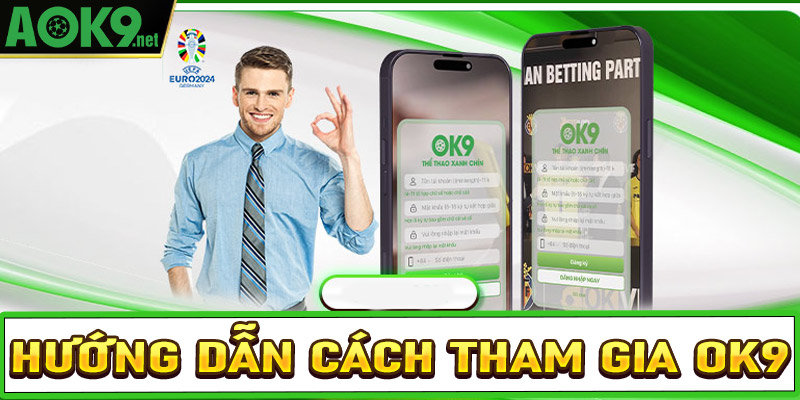 Hướng dẫn chi tiết cá bước tham gia cá cược tại nhà cái OK9