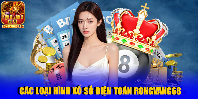 Các loại hình xổ số điện toán Rongvang68