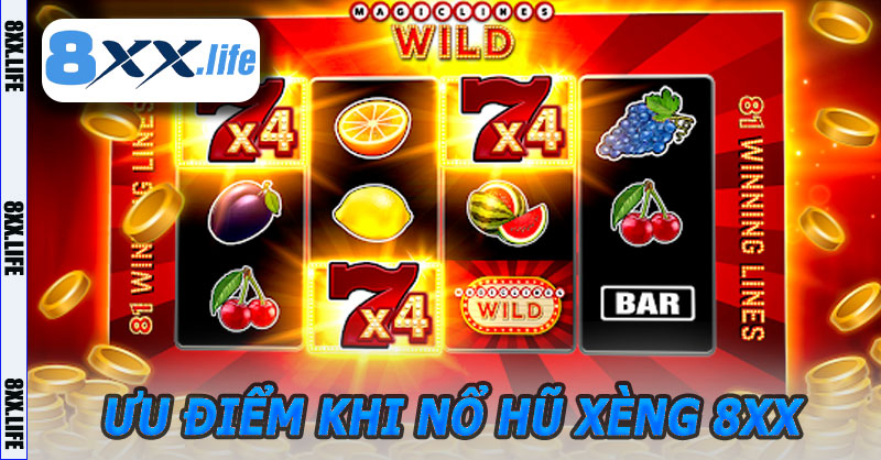 Ưu Điểm Khi Tham Gia Nổ Hũ Xèng 8XX
